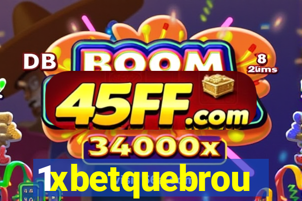 1xbetquebrou