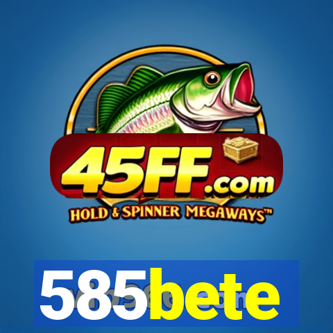 585bete
