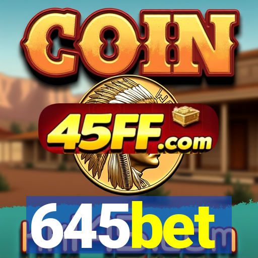 645bet