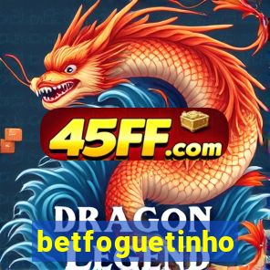 betfoguetinho