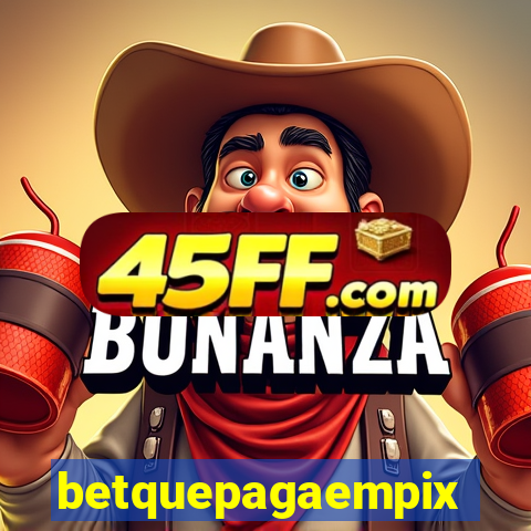 betquepagaempix