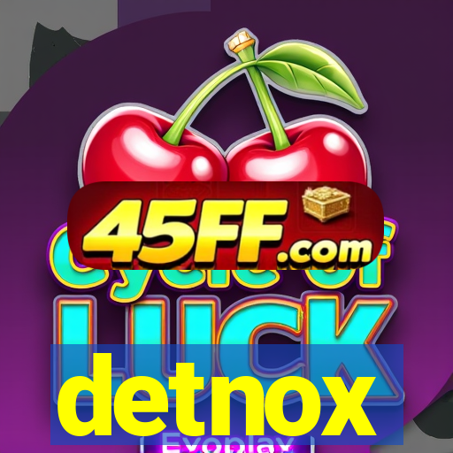 detnox