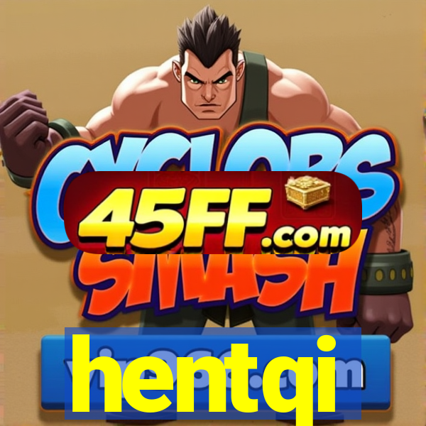 hentqi
