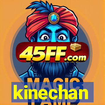 kinechan
