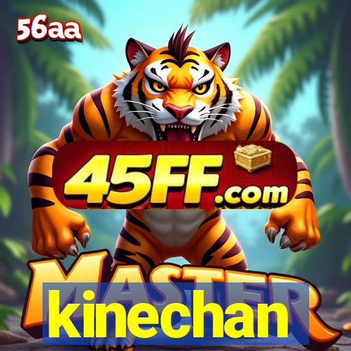 kinechan