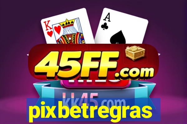 pixbetregras
