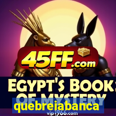 quebreiabanca