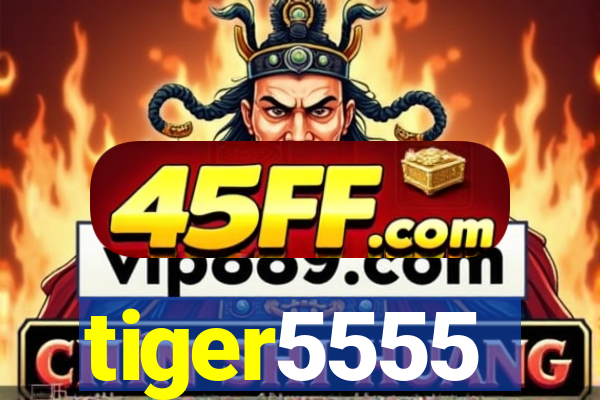 tiger5555