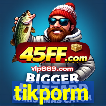 tikporm
