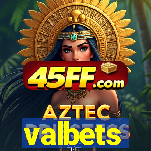 valbets
