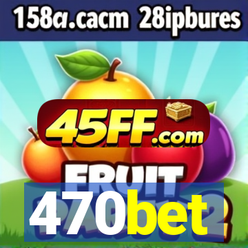 470bet