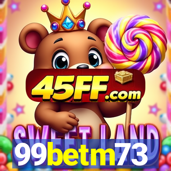 99betm73