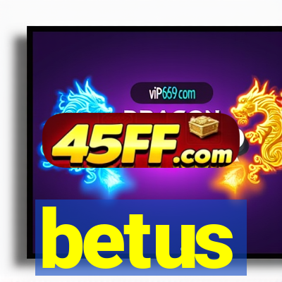 betus