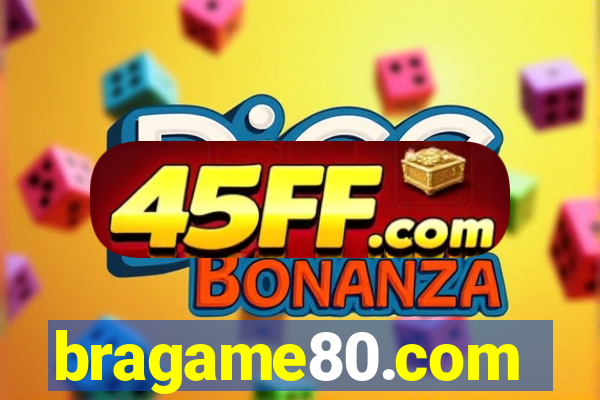 bragame80.com