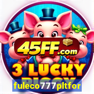 fuleco777pltfor