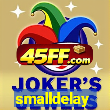 smalldelay