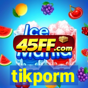 tikporm